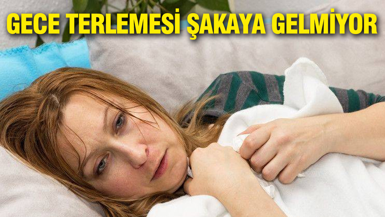 Gece terlemesi şakaya gelmiyor